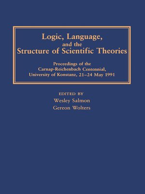 cover image of Logic, Language, and the Structure of Scientific Theories